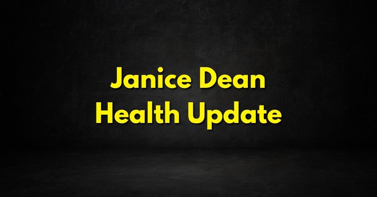 Janice Dean Health Update