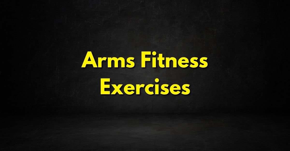 Arms Fitness Exercises