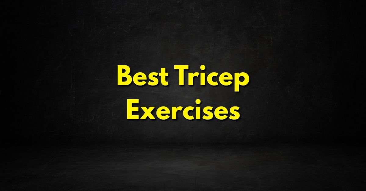 Best Tricep Exercises