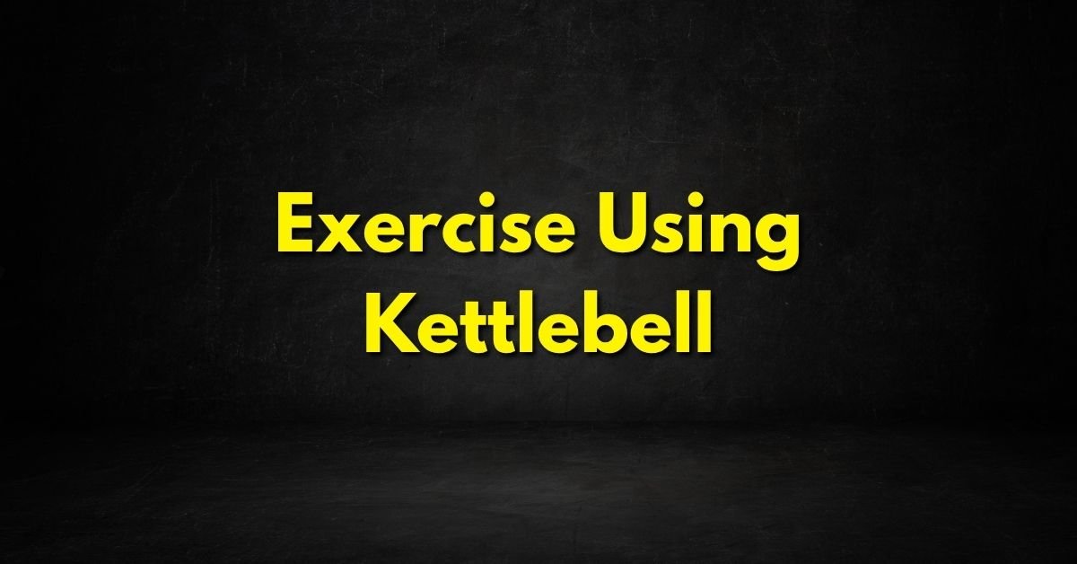 Exercise Using Kettlebell