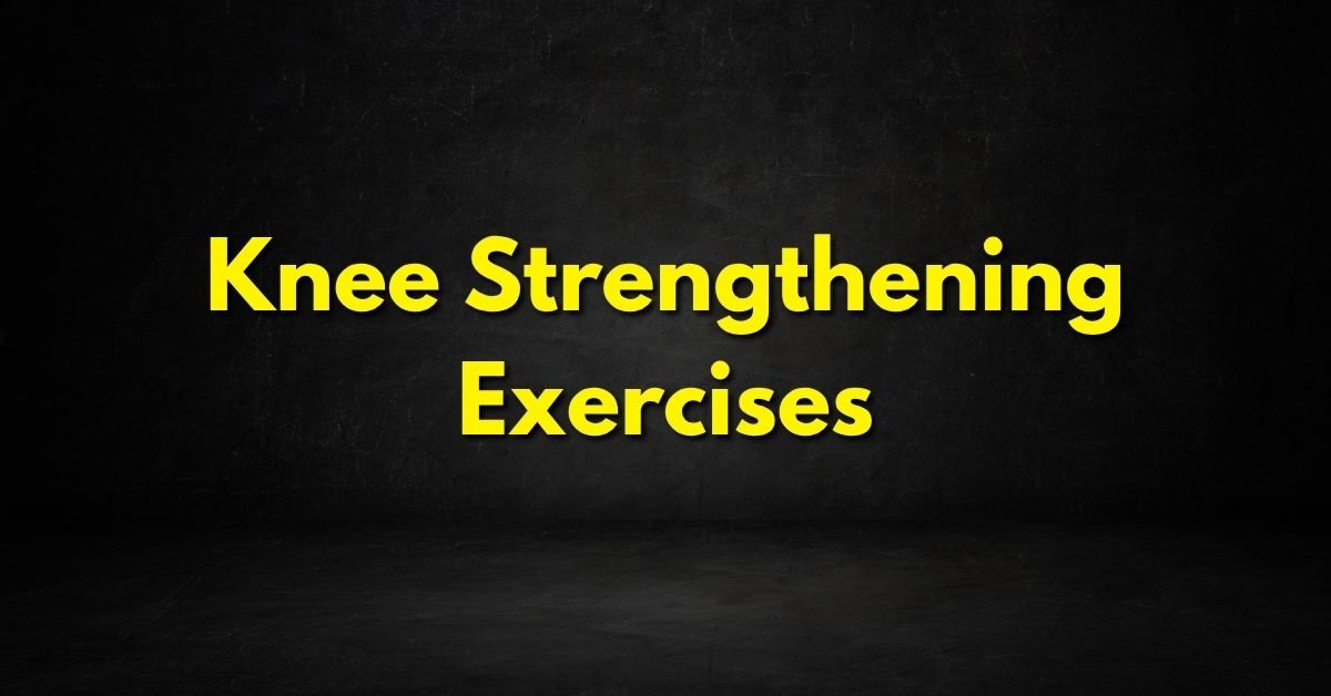 Knee Strengthening Exercises