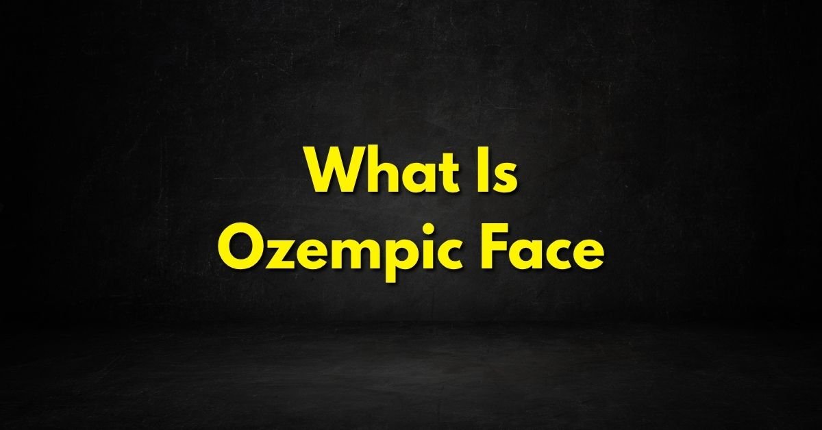 What Is Ozempic Face