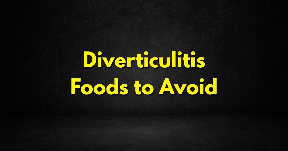 Diverticulitis Foods to Avoid Guide