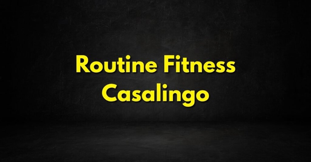 Routine Fitness Casalingo
