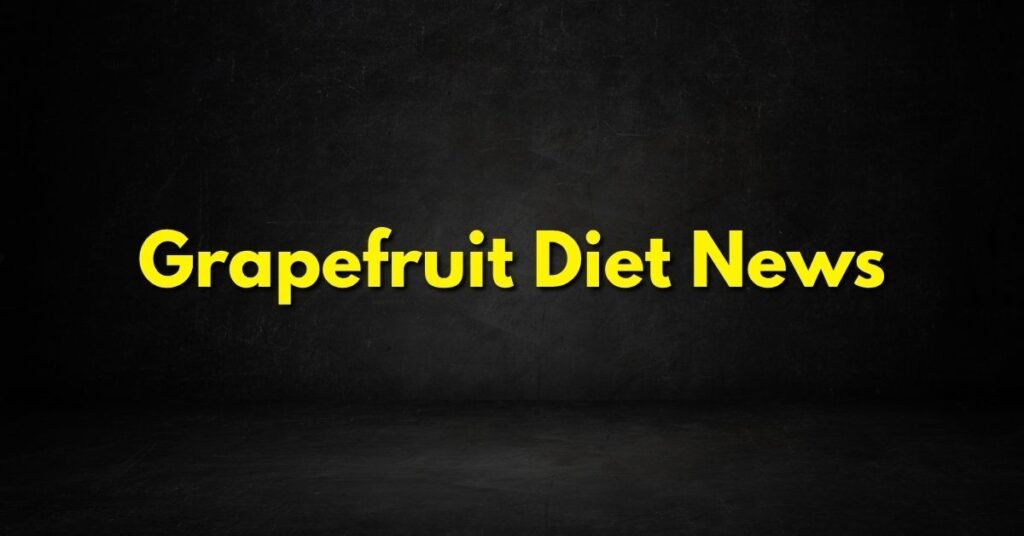 Grapefruit Diet News