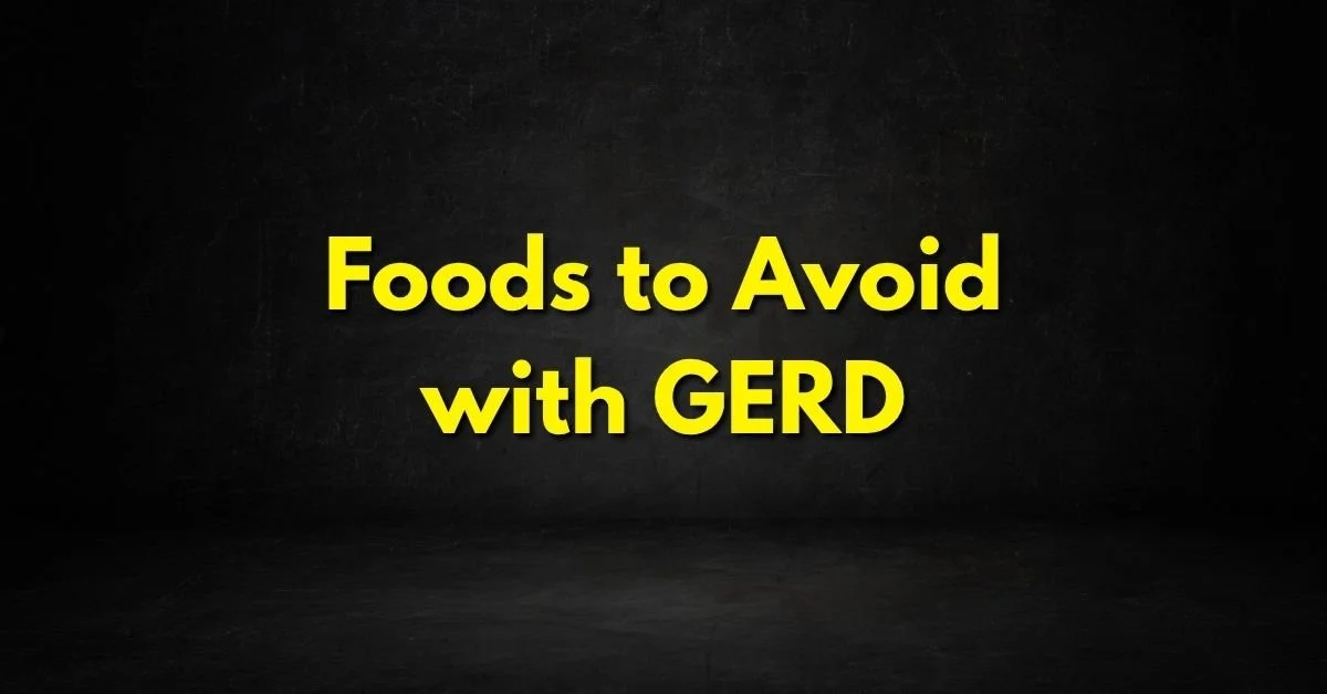 Foods to Avoid with GERD