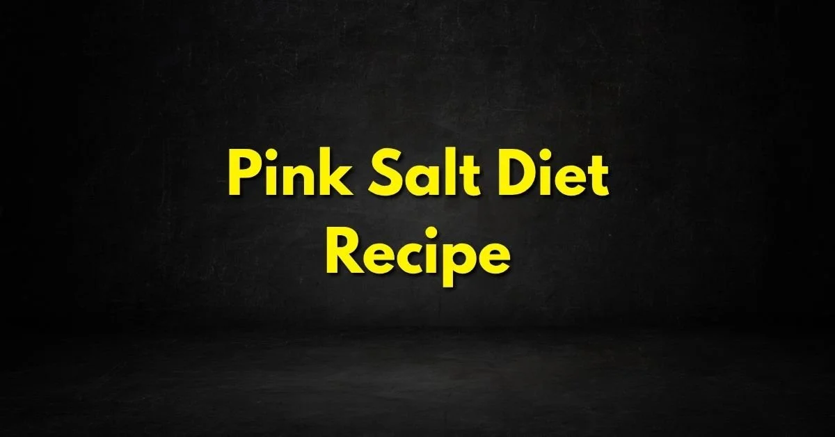 Pink Salt Diet Recipe
